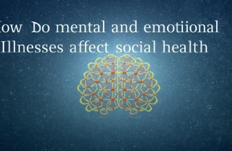 How Do Mental and Emotional Illnesses Affect Social Health