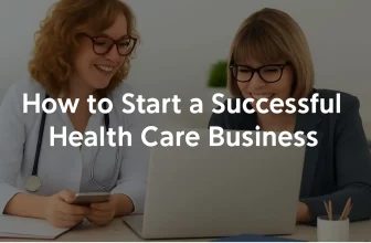 How to Start a Successful Home Health Care Business